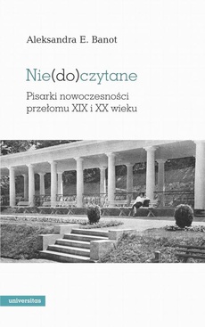 Обкладинка книги з назвою:Niedoczytane Pisarki nowoczesności przełomu XIX i XX wieku