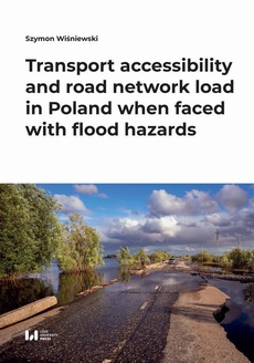 Обложка книги под заглавием:Transport accessibility and road network load in Poland when faced with flood hazards