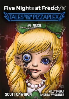 Okładka książki o tytule: Five Nights at Freddy's: Tales from the Pizzaplex. Nexie. Tom 6