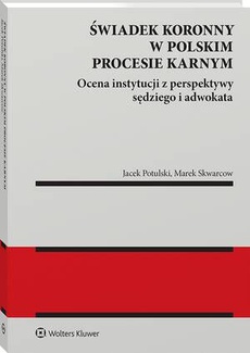 Okładka książki o tytule: Świadek koronny w polskim procesie karnym. Ocena instytucji z perspektywy sędziego i adwokata