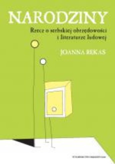 The cover of the book titled: NARODZINY. Rzecz o serbskiej obrzędowości i literaturze ludowej