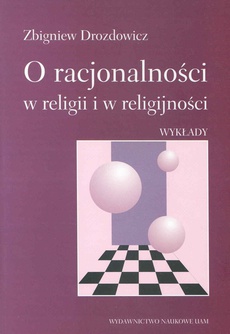 Okładka książki o tytule: O racjonalności w religii i w religijności. Wykłady