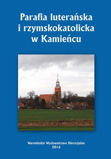 Обложка книги под заглавием:Parafia luterańska i rzymskokatolicka w Kamieńcu