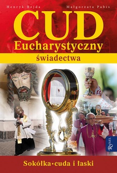 Okładka książki o tytule: Cud Eucharystyczny. Świadectwa