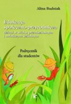 The cover of the book titled: Edukacja społeczno-przyrodnicza dzieci w wieku przedszkolnym i młodszym szkolnym