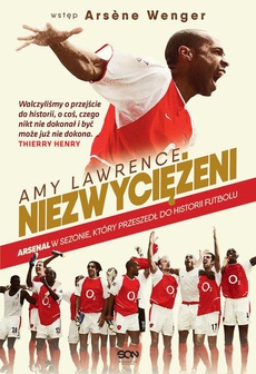Okładka książki o tytule: Niezwyciężeni. Arsenal w sezonie, który przeszedł do historii futbolu