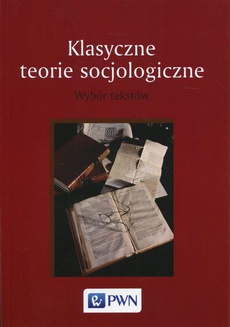 Okładka książki o tytule: Klasyczne teorie socjologiczne