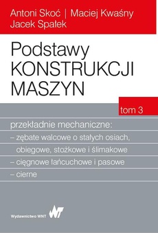 Обкладинка книги з назвою:Podstawy konstrukcji maszyn Tom 3. Przekładnie mechaniczne