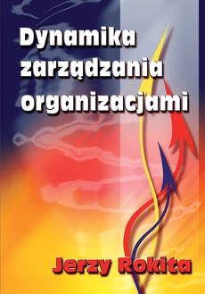 The cover of the book titled: Dynamika zarządzania organizacjami