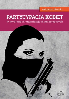 Okładka książki o tytule: Partycypacja kobiet w wybranych organizacjach przestępczych