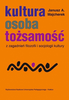 The cover of the book titled: Kultura, osoba, tożsamość. Z zagadnień filozofii i socjologii kultury