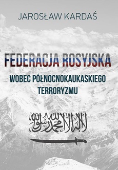 The cover of the book titled: Federacja Rosyjska wobec północnokaukaskiego terroryzmu