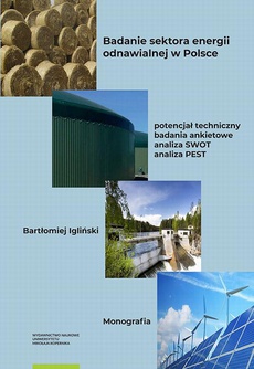 Okładka książki o tytule: Badanie sektora energii odnawialnej w Polsce – potencjał techniczny, badania ankietowe, analiza SWOT, analiza PEST