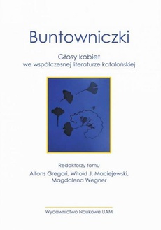 The cover of the book titled: Buntowniczki. Głosy kobiet we współczesnej literaturze katalońskiej
