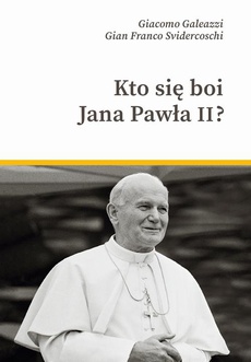 The cover of the book titled: Kto się boi Jana Pawła II?