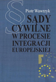 The cover of the book titled: Sądy cywilne w procesie integracji europejskiej