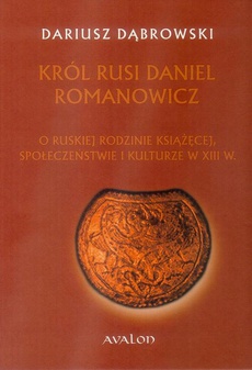 Okładka książki o tytule: Król Rusi Daniel Romanowicz