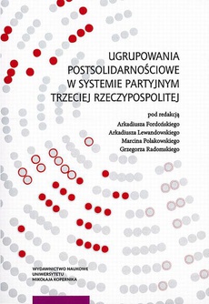 Okładka książki o tytule: Ugrupowania postsolidarnościowe w systemie partyjnym Trzeciej Rzeczypospolitej