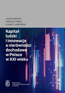 The cover of the book titled: Kapitał ludzki i innowacje a nierówności dochodowe w Polsce w XXI wieku
