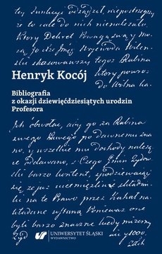 Обложка книги под заглавием:Henryk Kocój. Bibliografia z okazji dziewięćdziesiątych urodzin Profesora