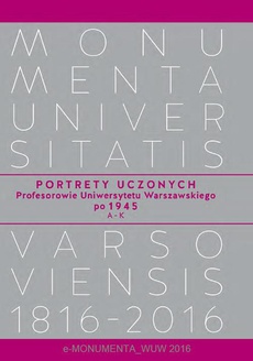 The cover of the book titled: Portrety Uczonych. Profesorowie Uniwersytetu Warszawskiego po 1945, A−K