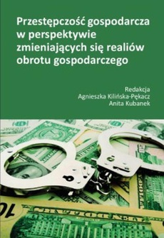 The cover of the book titled: Przestępczość gospodarcza w perspektywie zmieniających się realiów obrotu gospodarczego