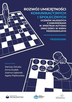 The cover of the book titled: Rozwój umiejętności komunikacyjnych i społecznych uczniów młodszych z zaburzeniami w spektrum autyzmu oraz dzieci w wieku przedszkolnym. Przewodnik