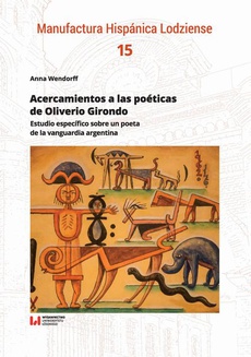 The cover of the book titled: Acercamientos a las poéticas de Oliverio Girondo: Estudio específico sobre un poeta de la vanguardia argentina
