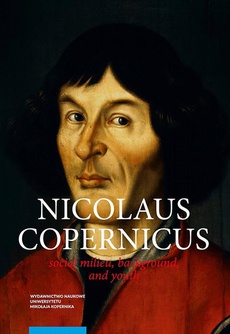 The cover of the book titled: Nicolaus Copernicus. Social milieu, background, and youth