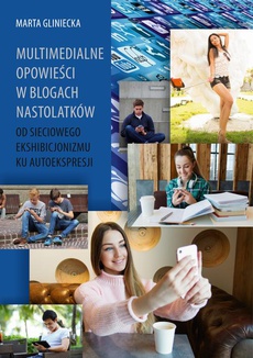 The cover of the book titled: Multimedialne opowieści w blogach nastolatków