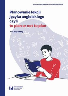 Okładka książki o tytule: Planowanie lekcji języka angielskiego, czyli to plan or not to plan. Karty pracy