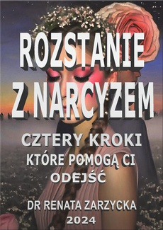 The cover of the book titled: Rozstanie z Narcyzem. Cztery kroki, które pomogą Ci odejść