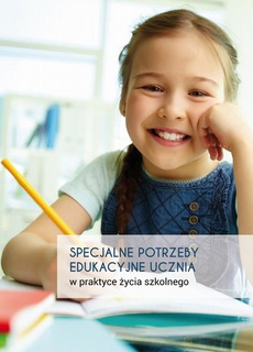 Okładka książki o tytule: Specjalne potrzeby edukacyjne ucznia w praktyce życia szkolnego