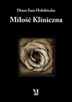 The cover of the book titled: Miłość kliniczna