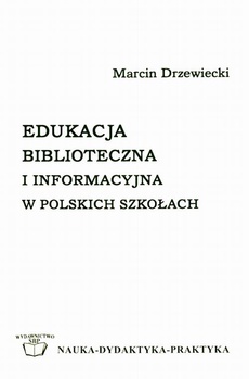 The cover of the book titled: Edukacja biblioteczna i informacyjna w polskich szkołach