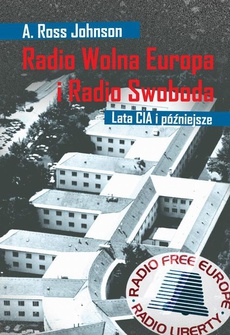 Okładka książki o tytule: Radio Wolna Europa i Radio Swoboda. Lata CIA i późniejsze