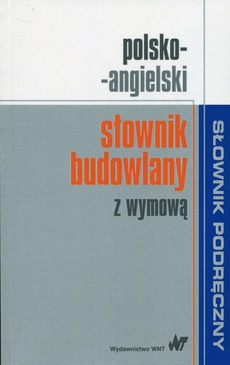 The cover of the book titled: Polsko-angielski słownik budowlany z wymową