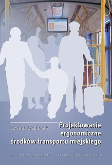 The cover of the book titled: Projektowanie ergonomiczne środków transportu miejskiego