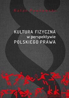 Okładka książki o tytule: Kultura fizyczna w perspektywie polskiego prawa