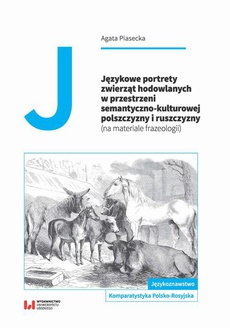 Okładka książki o tytule: Językowe portrety zwierząt hodowlanych w przestrzeni semantyczno-kulturowej polszczyzny i ruszczyzny