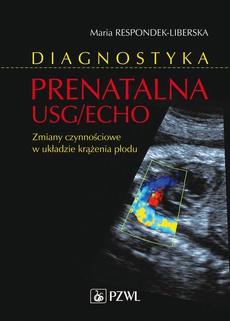 The cover of the book titled: Diagnostyka prenatalna USG/ECHO. Zaburzenia czynnościowe w układzie krążenia płodu