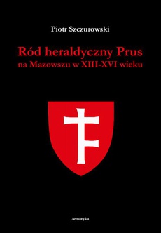 Okładka książki o tytule: Ród heraldyczny Prus na Mazowszu w XIII-XVI wieku