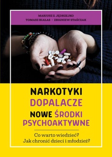 The cover of the book titled: Narkotyki, dopalacze, nowe środki psychoaktywne. Co warto wiedzieć? Jak chronić dzieci i młodzież