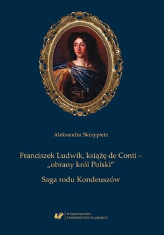 Обложка книги под заглавием:Franciszek Ludwik, książę de Conti – „obrany król Polski”. Saga rodu Kondeuszów