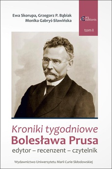 The cover of the book titled: Kroniki tygodniowe Bolesława Prusa. Edytor - recenzent - czytelnik