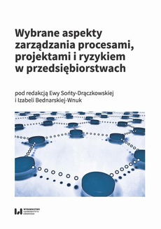 The cover of the book titled: Wybrane aspekty zarządzania procesami, projektami i ryzykiem w przedsiębiorstwach