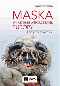 Okładka książki o tytule: Maska w kulturze współczesnej Europy. Teorie i praktyki