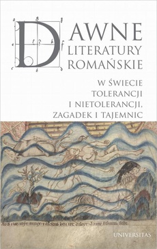 Okładka książki o tytule: Dawne literatury romańskie. W świecie tolerancji i nietolerancji, zagadek i tajemnic