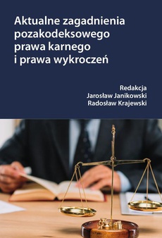 The cover of the book titled: Aktualne zagadnienia pozakodeksowego prawa karnego i prawa wykroczeń