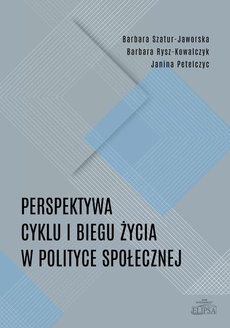 Okładka książki o tytule: Perspektywa cyklu i biegu życia w polityce społecznej